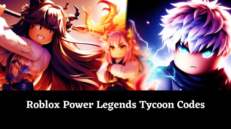 Roblox Power Legends Tycoon Codes