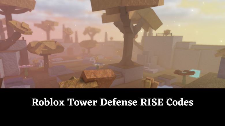 Roblox Tower Defense RISE Codes