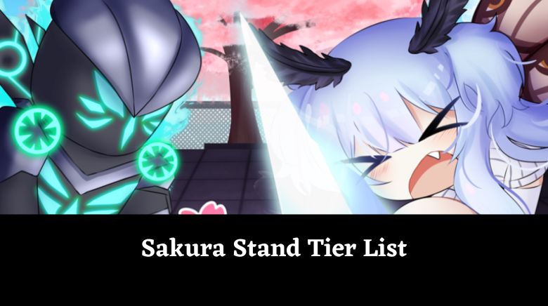 Sakura Stand Tier List