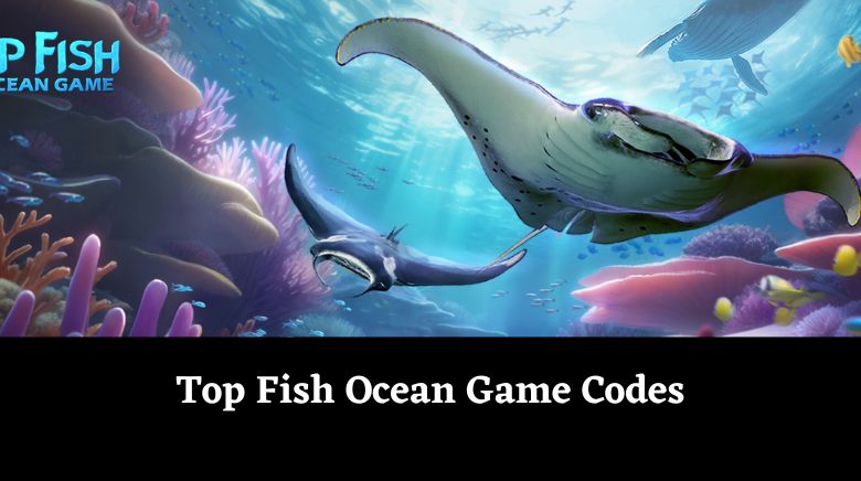Top Fish Ocean Game Codes