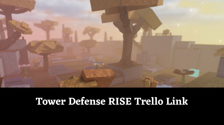 Tower Defense RISE Trello Link