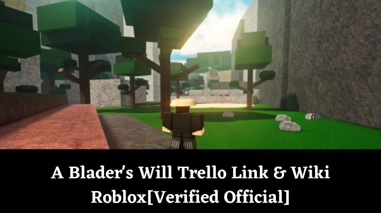 A Blader's Will Trello Link & Wiki Roblox[Verified Official]