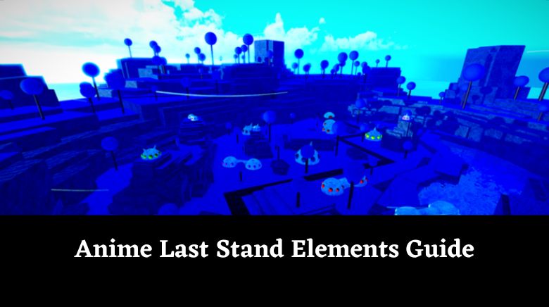 Anime Last Stand Elements Guide