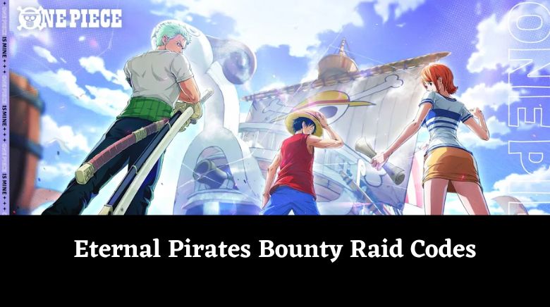 Eternal Pirates Bounty Raid Codes