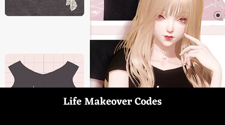 Life Makeover Codes