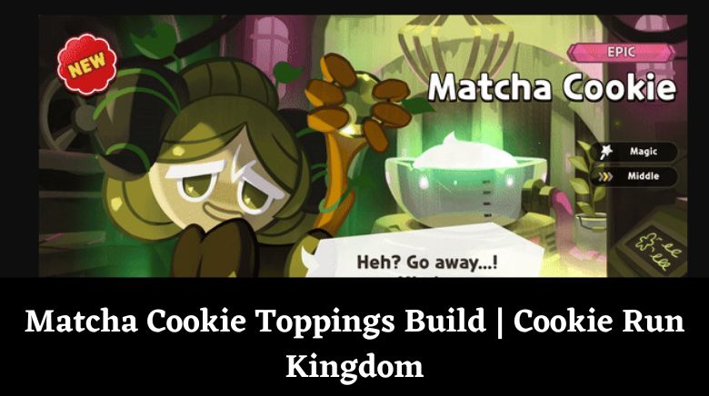 Matcha Cookie Toppings Build Cookie Run Kingdom