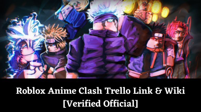 Roblox Anime Clash Trello Link & Wiki [Verified Official]