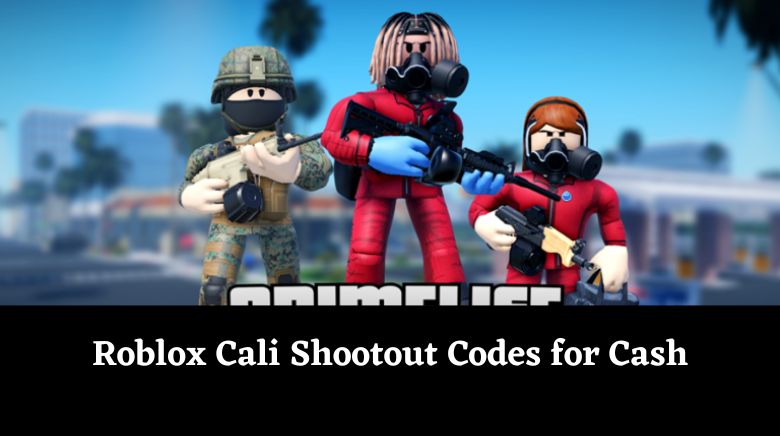 Roblox Cali Shootout Codes for Cash