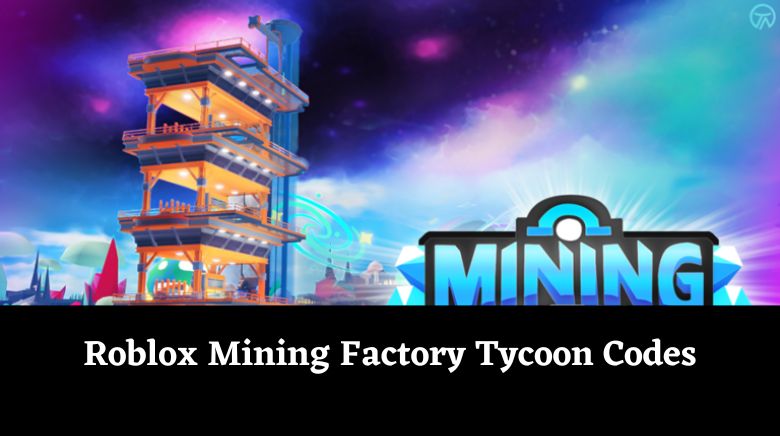 Roblox Mining Factory Tycoon Codes