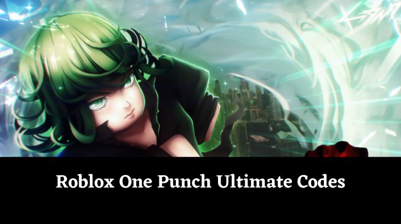 Roblox One Punch Ultimate Codes