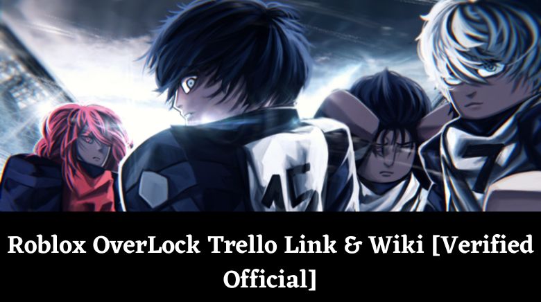 Roblox OverLock Trello Link & Wiki [Verified Official]