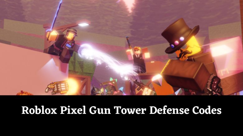 Roblox Pixel Gun Tower Defense Codes