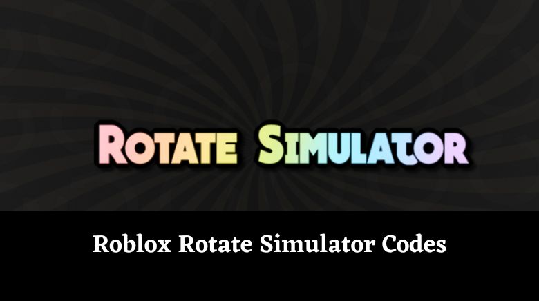 Roblox Rotate Simulator Codes