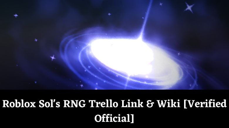 Roblox Sol's RNG Trello Link & Wiki [Verified Official]