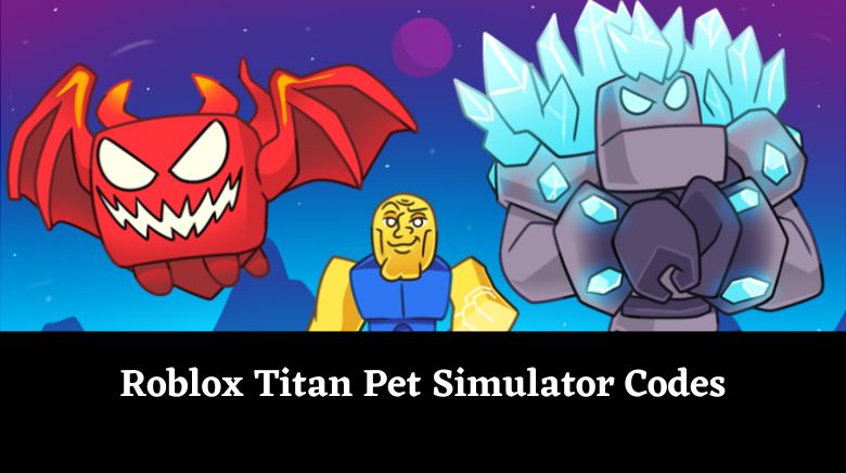 Roblox Titan Pet Simulator Codes