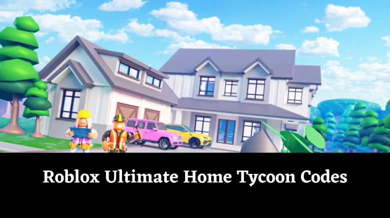 Roblox Ultimate Home Tycoon Codes