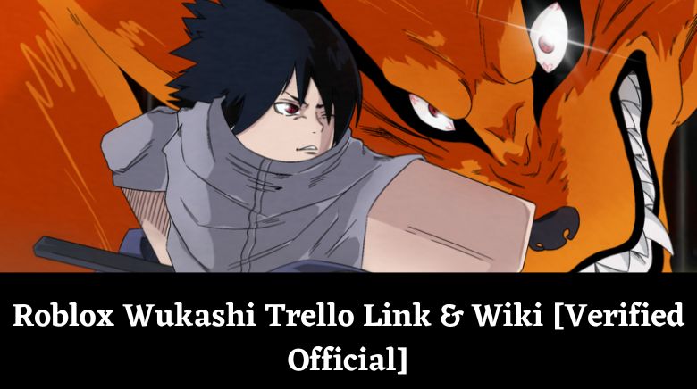 Roblox Wukashi Trello Link & Wiki [Verified Official]
