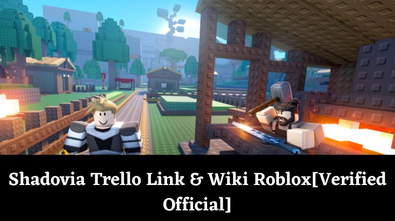 Shadovia Trello Link & Wiki Roblox[Verified Official]