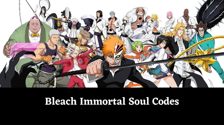 Bleach Immortal Soul Codes