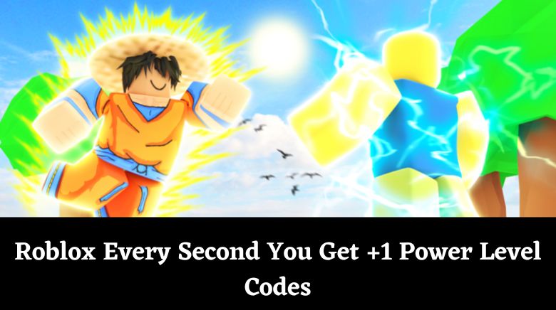 Roblox Every Second You Get +1 Power Level Codes