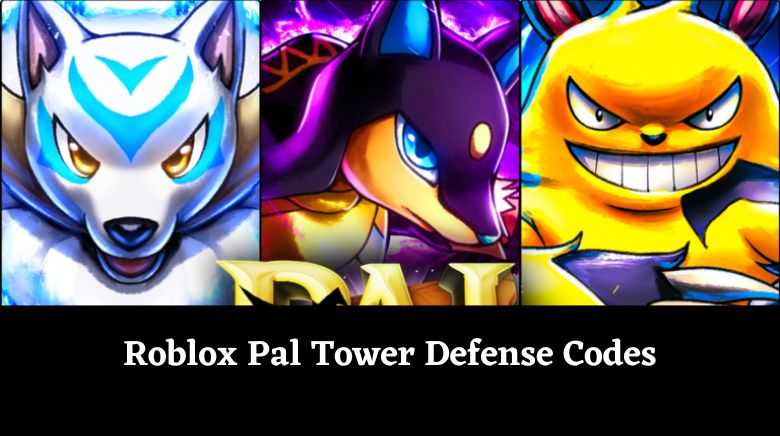 Roblox Pal Tower Defense Codes