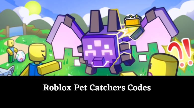 Roblox Pet Catchers Codes