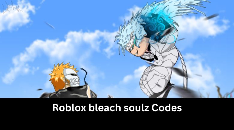 Roblox bleach soulz Codes