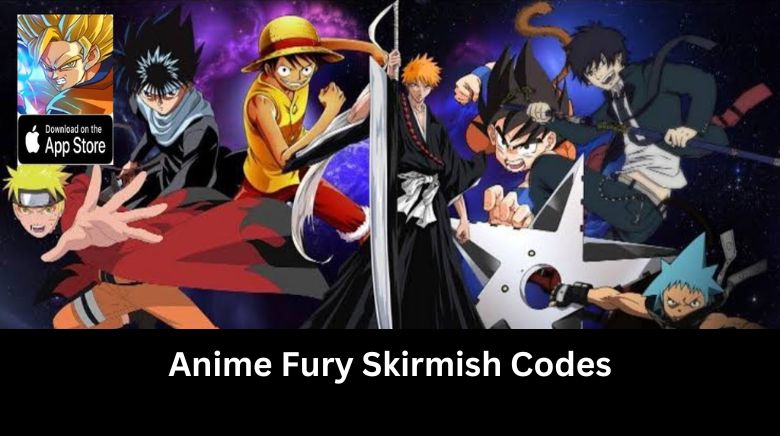 Anime Fury Skirmish Codes