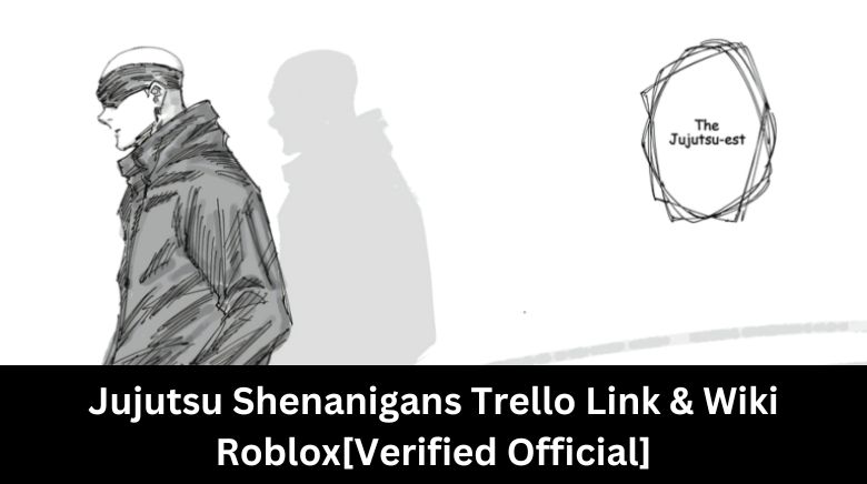 Jujutsu Shenanigans Trello Link & Wiki Roblox[Verified Official]