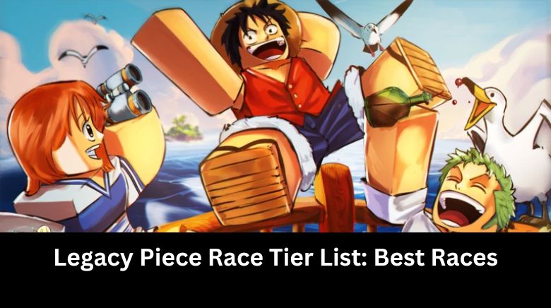 Legacy Piece Race Tier List Best Races