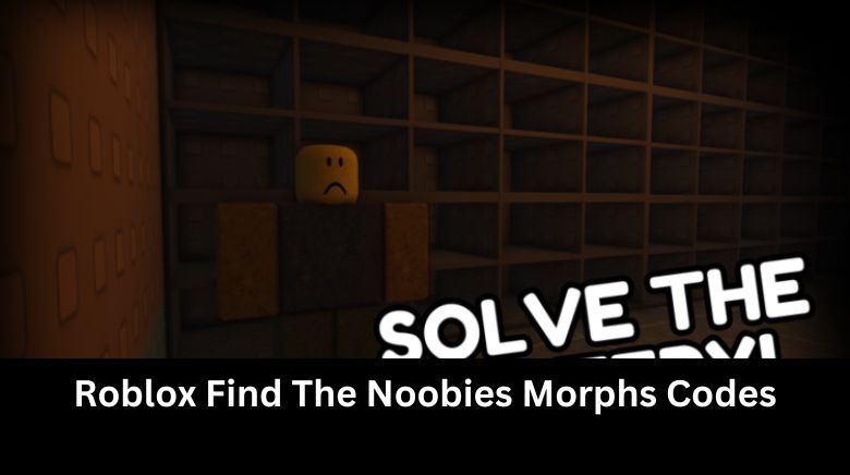 Roblox Find The Noobies Morphs Codes