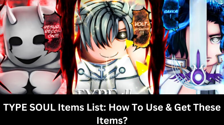 TYPE SOUL Items List How To Use & Get These Items