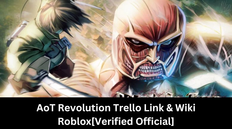 AoT Revolution Trello Link & Wiki Roblox[Verified Official]