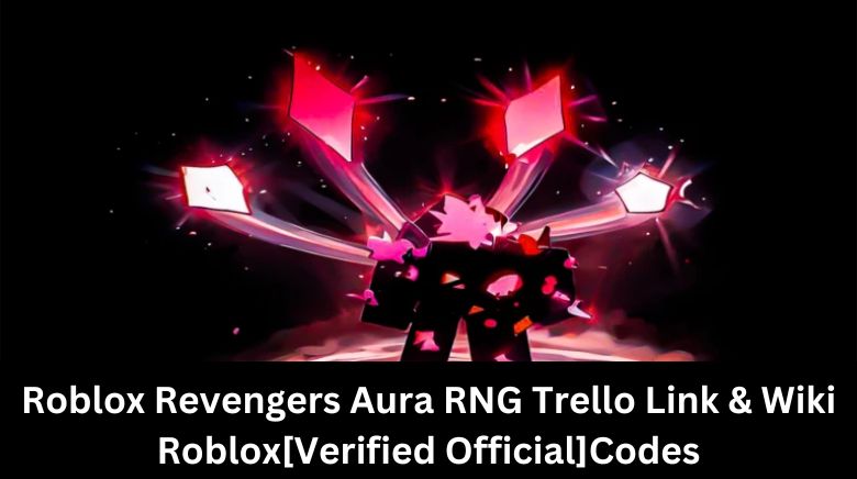 Aura RNG Trello Link & Wiki Roblox[Verified Official]