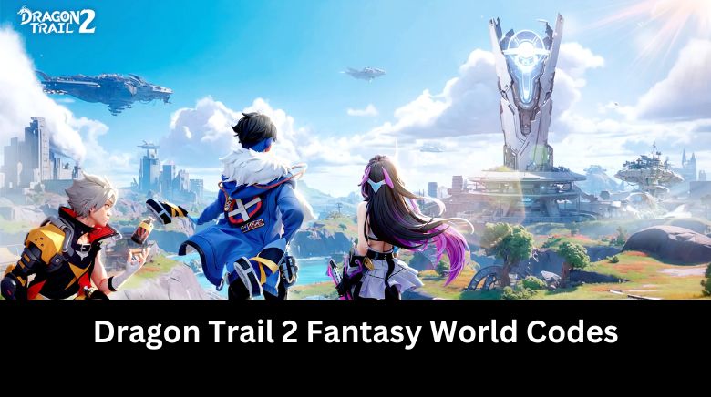 Dragon Trail 2 Fantasy World Codes