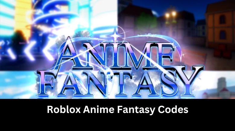 Roblox Anime Fantasy Codes
