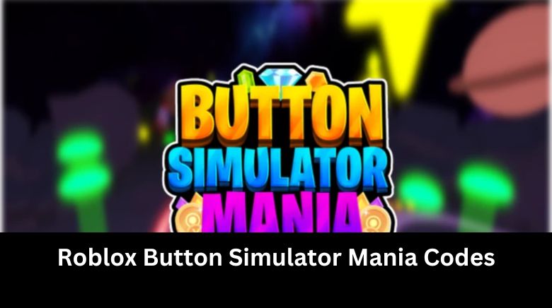 Roblox Button Simulator Mania Codes