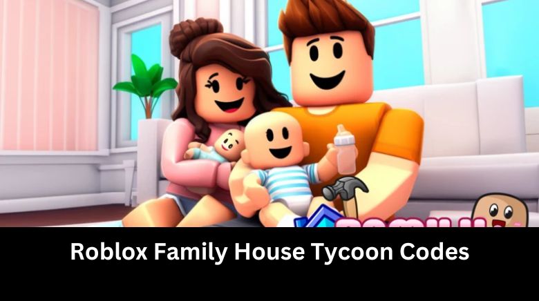 Roblox Family House Tycoon Codes