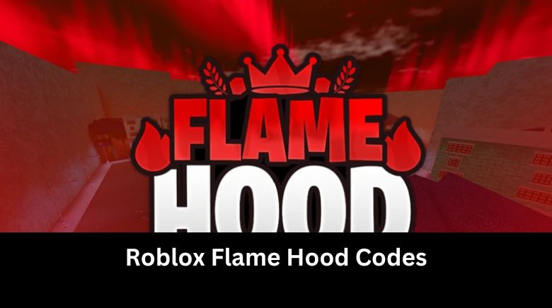 Roblox Flame Hood Codes