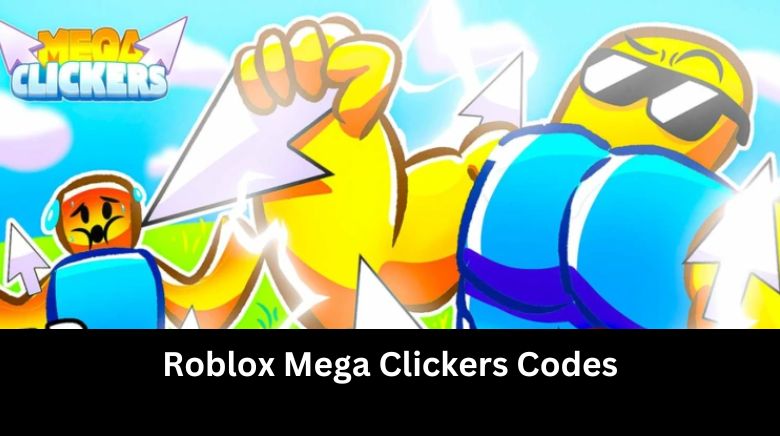 Roblox Mega Clickers Codes