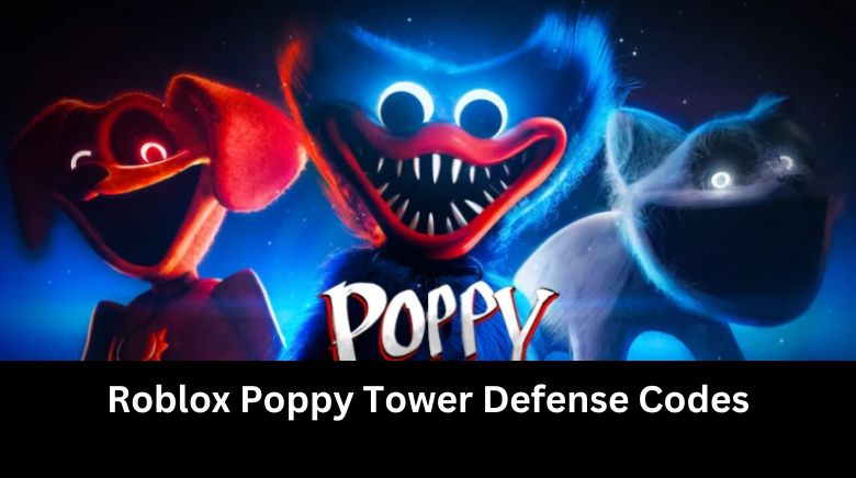Roblox Poppy Tower Defense Codes