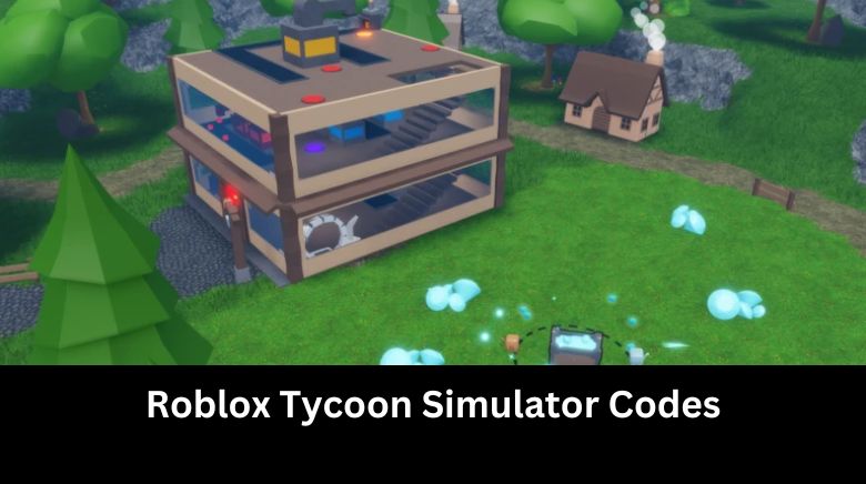 Roblox Tycoon Simulator Codes