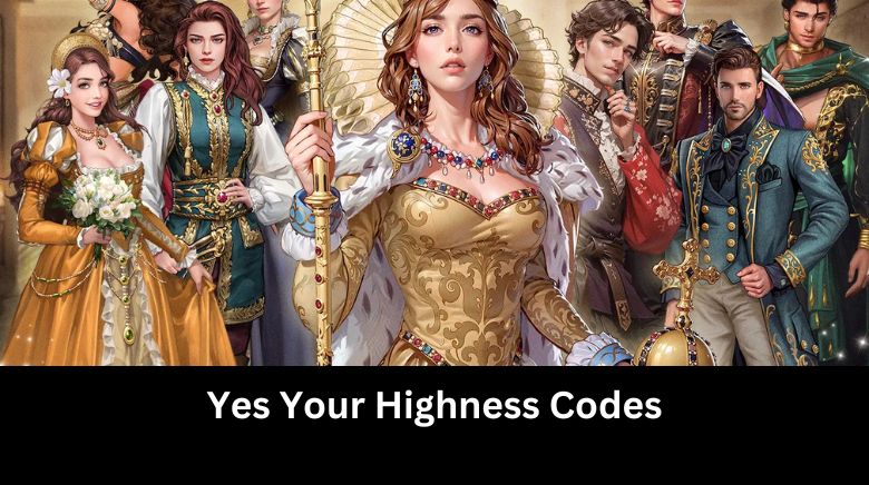 Yes Your Highness Codes