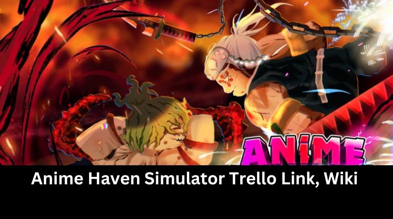 Anime Haven Simulator Trello Link, Wiki 