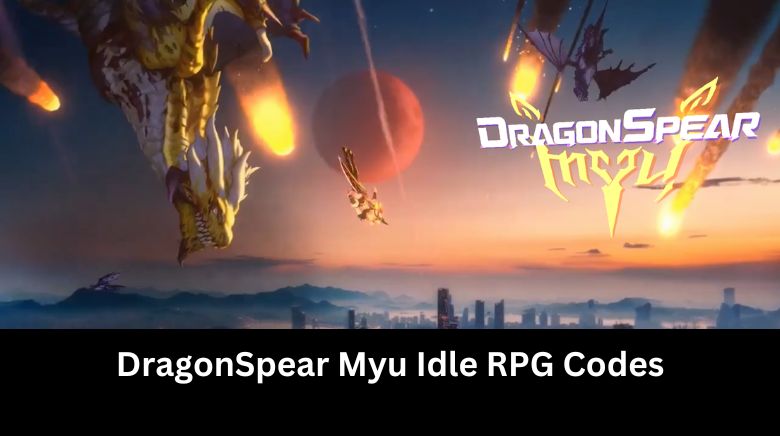 DragonSpear Myu Idle RPG Codes [July 2024] - MrGuider