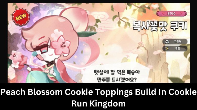 Peach Blossom Cookie Toppings Build In Cookie Run Kingdom