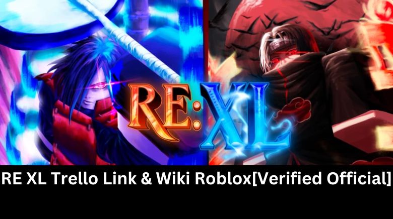 RE XL Trello Link & Wiki Roblox[Verified Official]