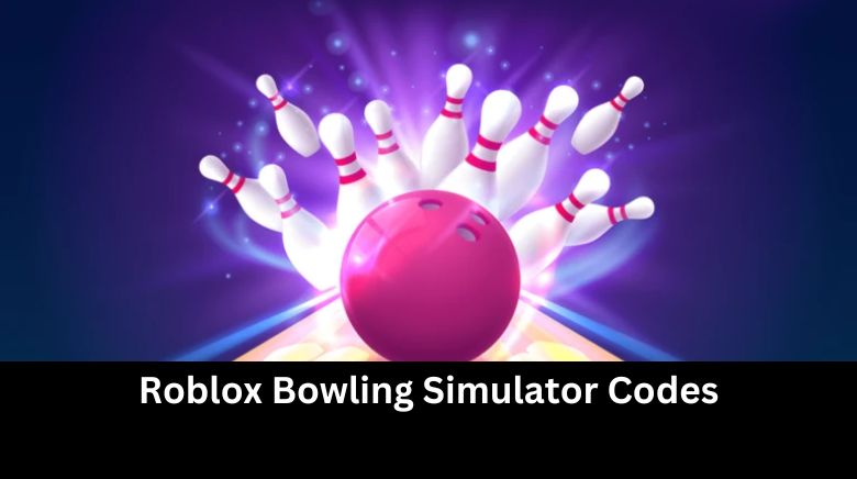 Roblox Bowling Simulator Codes