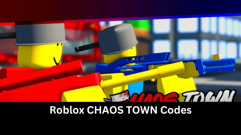 Roblox CHAOS TOWN Codes