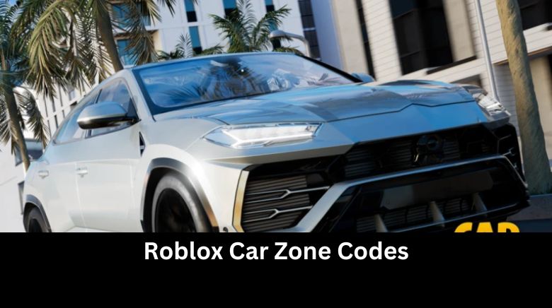 Roblox Car Zone Codes